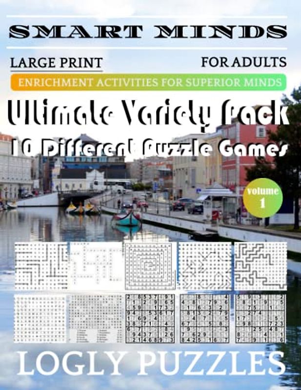 Smart Minds -Super Variety 10 Different Puzzle Games Book For Adults: Ultimate Variety Puzzles Large-Print Word Search, Word Maze .Word Spiral ,Word ... And Sudoku Easy , Medium And Hard volume 1