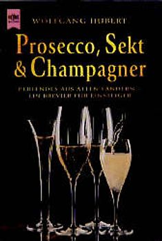 Prosecco, Sekt, Champagner & Co. Handbuch für Einsteiger
