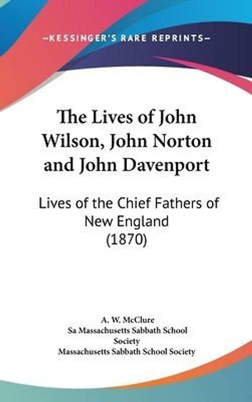 The Lives Of John Wilson, John Norton And John Davenport