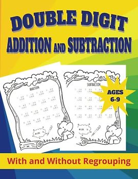 Double Digit Addition and Subtraction: Extra Math Practice Workbook for kids Grades 1-3
