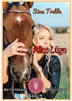 Alles Lüge: Reitinternat Schlaubetal - Band 9