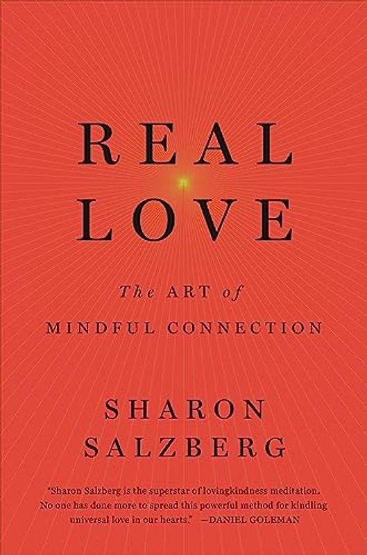 Real Love: The Art of Mindful Connection