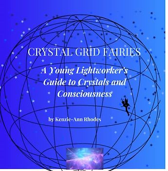 Crystal Grid Fairies, A Young Lightworker's Guide to Crystals and Consciousness