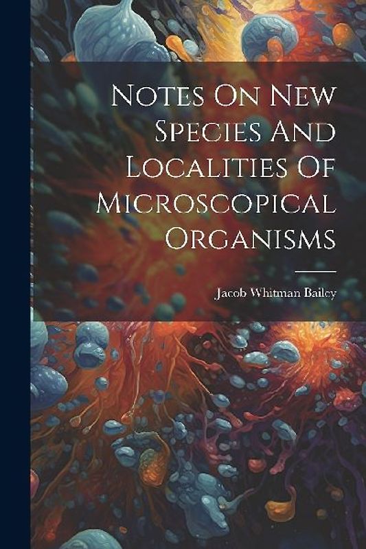 Notes On New Species And Localities Of Microscopical Organisms