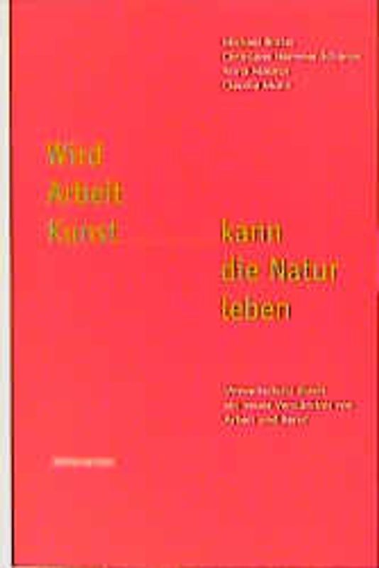 Wird Arbeit Kunst, kann die Natur leben