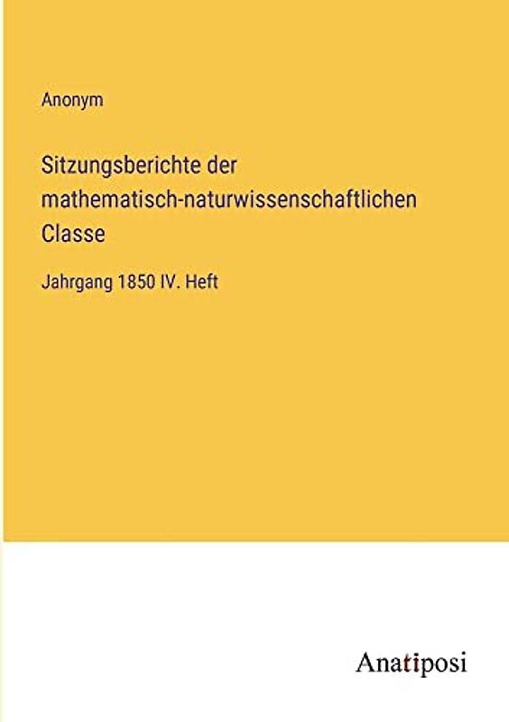 Sitzungsberichte der mathematisch-naturwissenschaftlichen Classe: Jahrgang 1850 IV. Heft