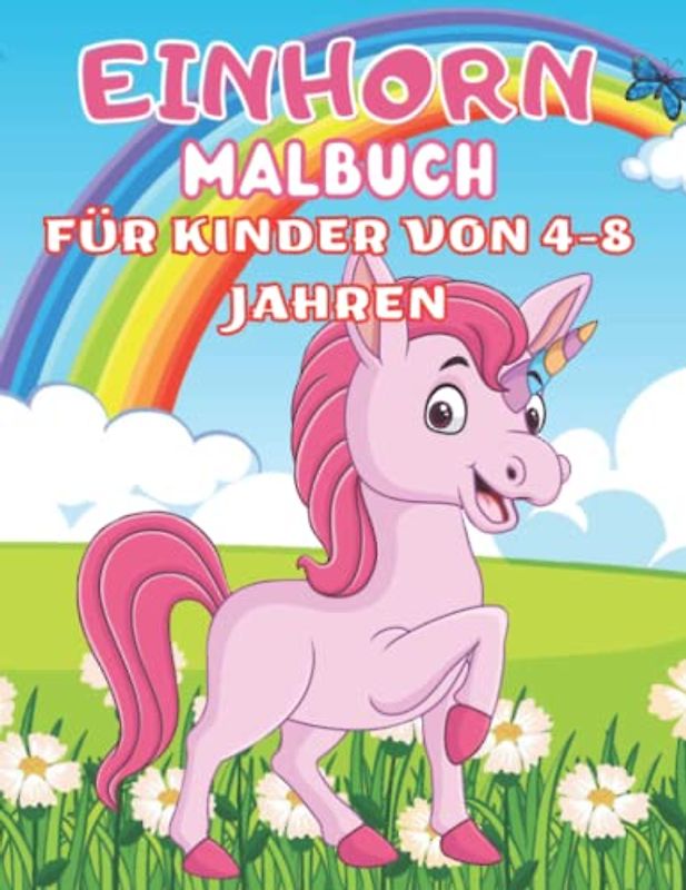 Einhorn Malbuch für Kinder von 4-8 Jahren: 100 Niedliche Motive für den Kreativen Ausmalspaß! Süße Einhörner zum Ausmalen für Kinder Ausmalheft ist ein Perfektes Geschenk für Mädchen