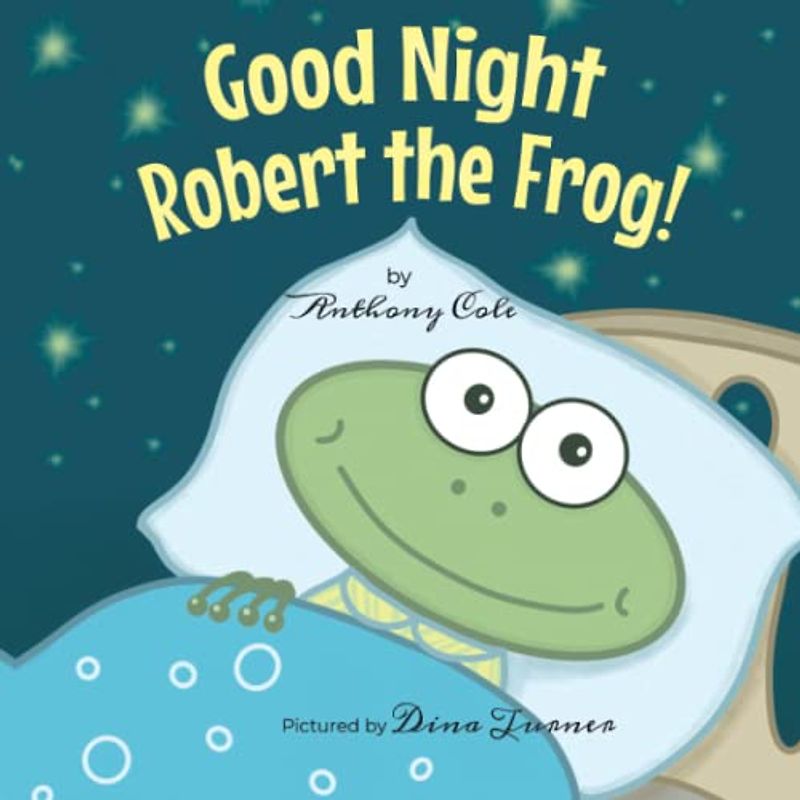Good Night Robert the Frog: Bedtime story for kids, toddlers ages 1-3 years and older (series of respect, polite and early counting books for preschoolers)