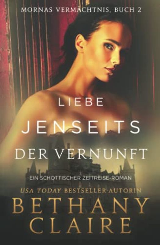 Liebe Jenseits Der Vernunft - Ein-Schottischer Zeitreise-Roman (Mornas Vermächtnis, Band 2)