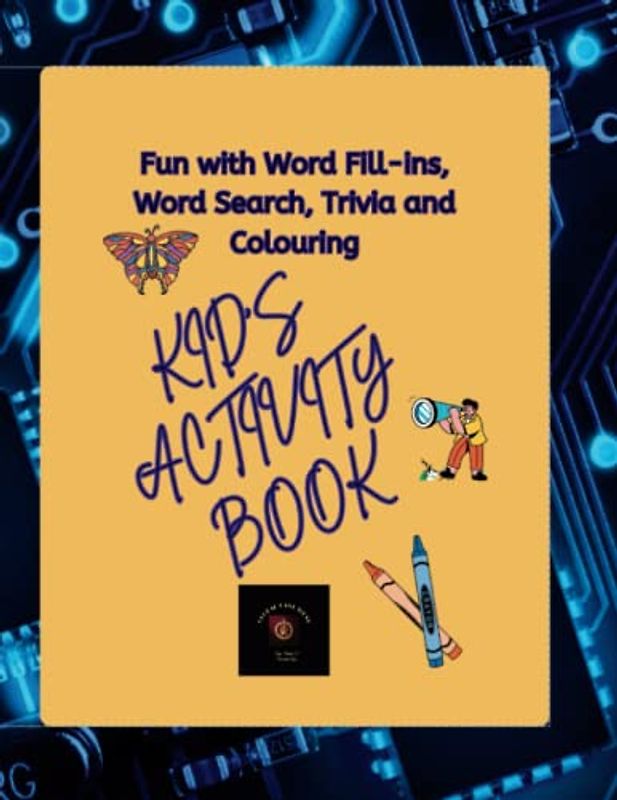 Fun with Word Fill-ins, Word Search, Trivia and Colouring: A Kid's Activity Book