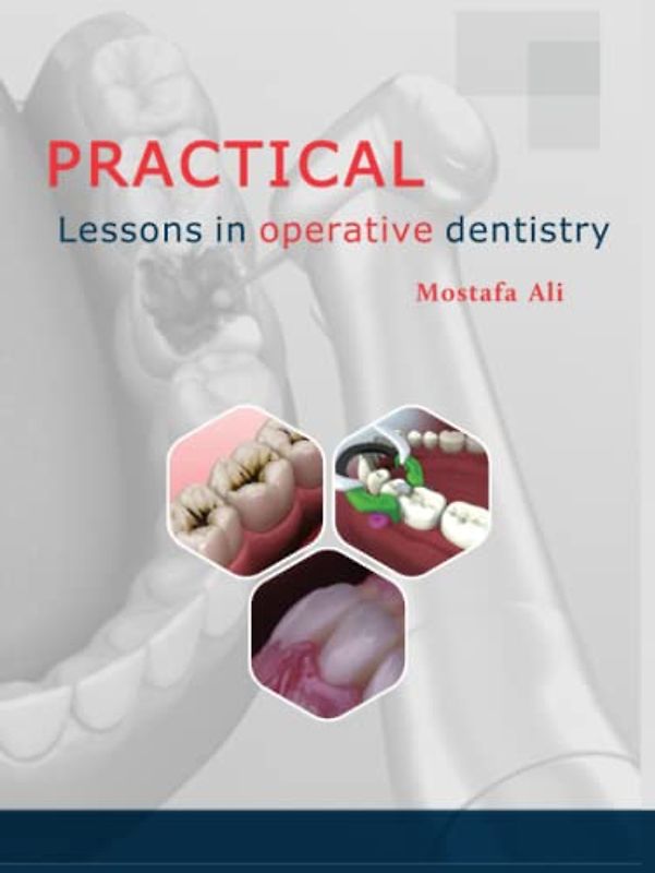 Practical lessons in operative dentistry: operative and restorative dentistry