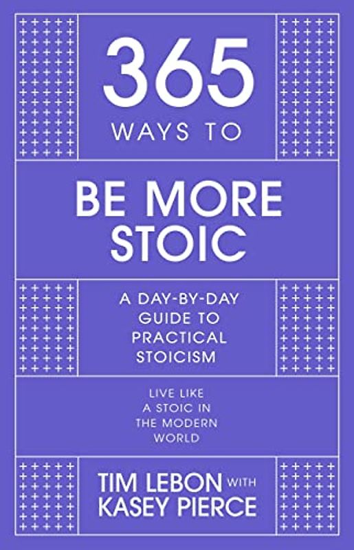 365 Ways to Be More Stoic