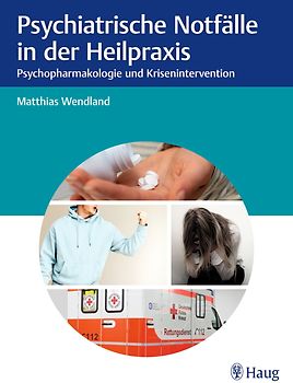Psychiatrische Notfälle in der Heilpraxis