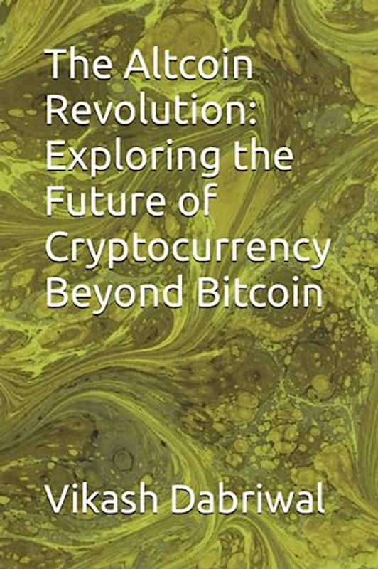 The Altcoin Revolution: Exploring the Future of Cryptocurrency Beyond Bitcoin