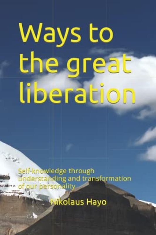 Ways to the great liberation: Self-knowledge through understanding and transformation of our personality