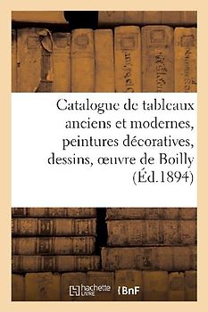 Catalogue de Tableaux Anciens Et Modernes, Peintures Décoratives, Dessins, Oeuvre de Boilly