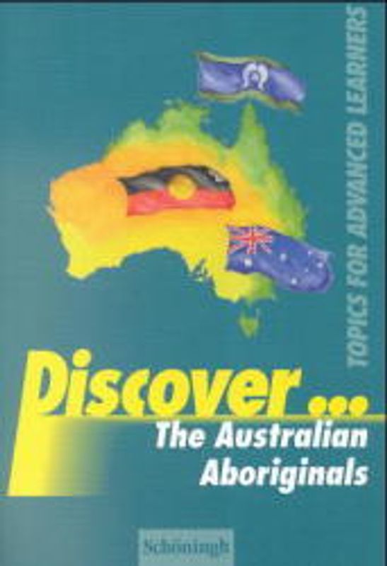 Discover... / The Australian Aboriginals. Topics for Advanced Learners / Student's Book