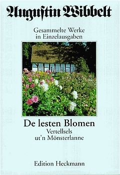 Gesammelte Werke in Einzelausgaben / De lesten Blomen. Vertellsels ut'n Mönsterlanne