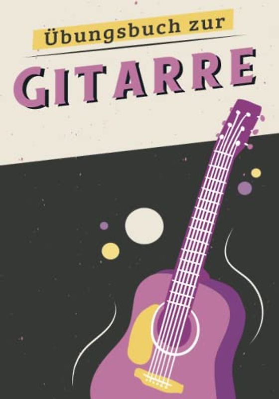 Übungsbuch zur Gitarre: 58 Wochen Journal | Organisieren Sie Ihre Praxis | Verfolge deinen Fortschritt | Werde ein besserer Gitarrist | Geschenkidee