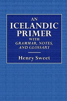 An Icelandic Primer  -  With Grammar, Notes, and Glossary