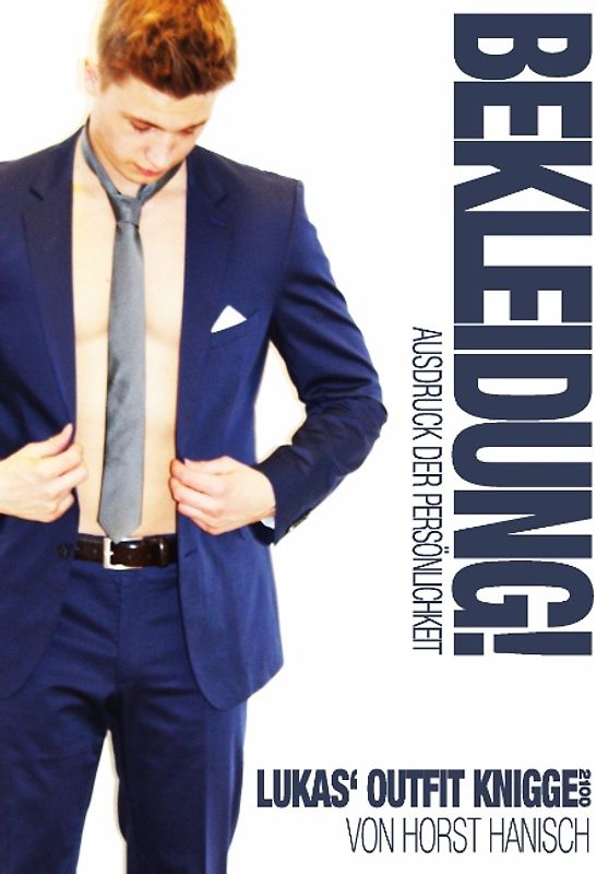 Bekleidung! Ausdruck der Persönlichkeit - Lukas' Outfit-Knigge 2100