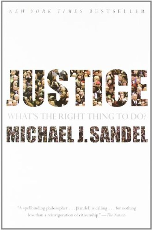 Justice: What's the Right Thing to Do? - Michael J. Sandel