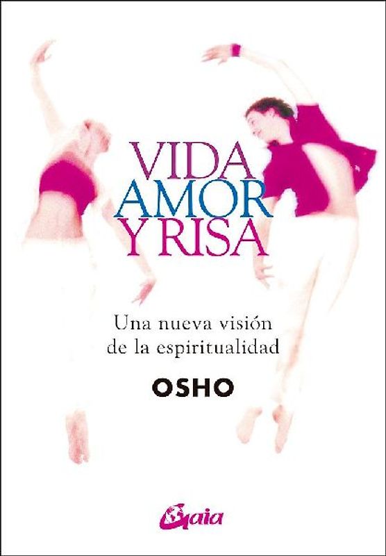 Vida, amor y risa : una nueva visión de la espiritualidad