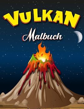 Vulkan Malbuch für Kinder: 30 hochwertige Illustrationen Vulkan Färbung Seiten für Jungen und Mädchen im Alter von 4-8 Jahren, Malbuch für Vulkan-Liebhaber