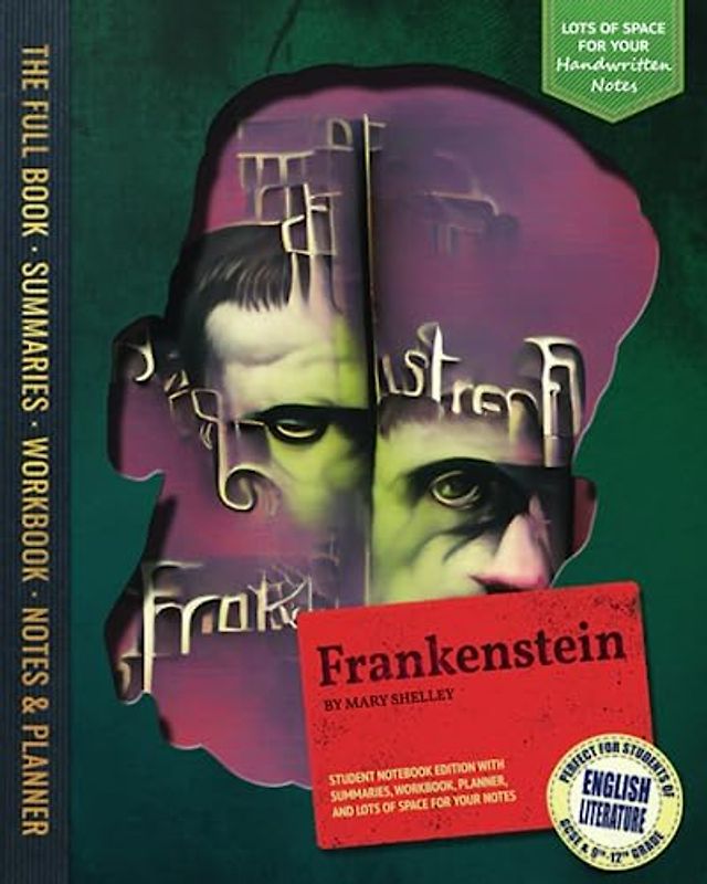 Frankenstein - Student Notebook Edition with Summaries, Workbook, Planner, and Lots of Space for Your Notes: Perfect for students of English Literature GCSE or 9th to 12th Grades