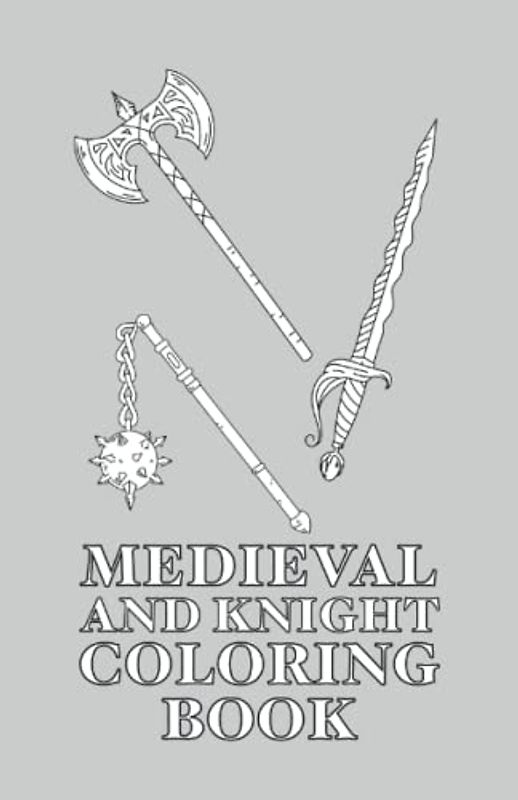 Medieval and Knight Coloring Book: Malbuch Mittelalter und Ritter 30 Seiten, Größe 13, 97 x 21, 59 cm (DIN A5)