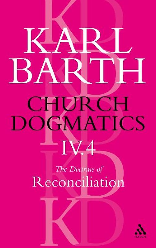 Church Dogmatics the Doctrine of Reconciliation, Volume 4, Part 4