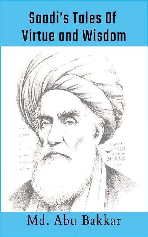 Saadi's Tales 0f Virtue and Wisdom