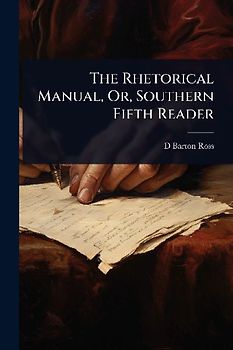 The Rhetorical Manual, Or, Southern Fifth Reader