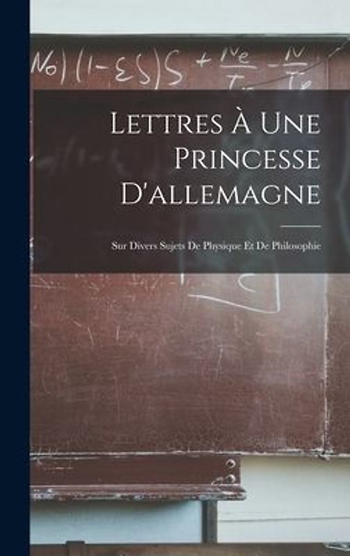 Lettres À Une Princesse D'allemagne