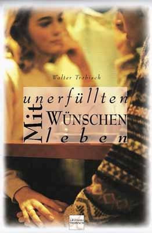 Mit unerfüllten Wünschen leben
