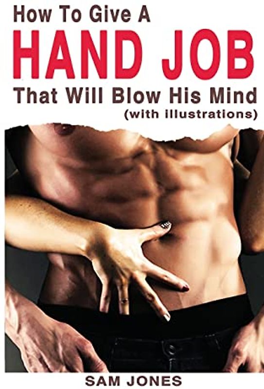 How to Give a Hand Job That Will Blow His Mind (with Illustrations)