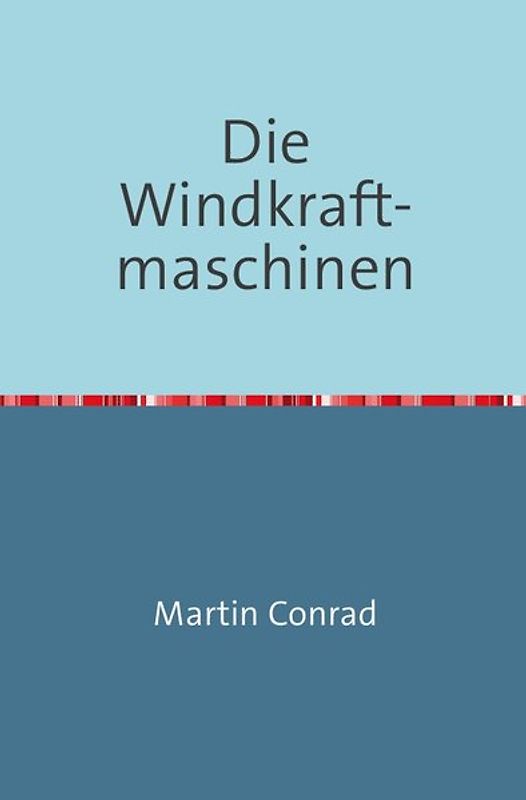 Die Windkraftmaschinen