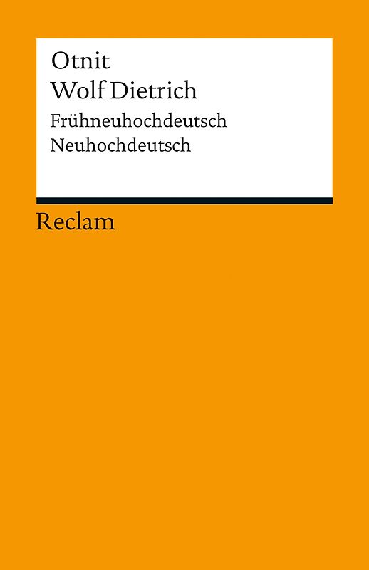 Otnit. Wolf Dietrich. Frühneuhochdeutsch/Neuhochdeutsch