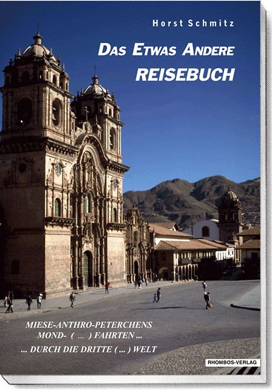 Das etwas andere Reisebuch / Miese-Anthro-Peterchens Mond- (...) Fahrten... durch die Dritte (...) Welt