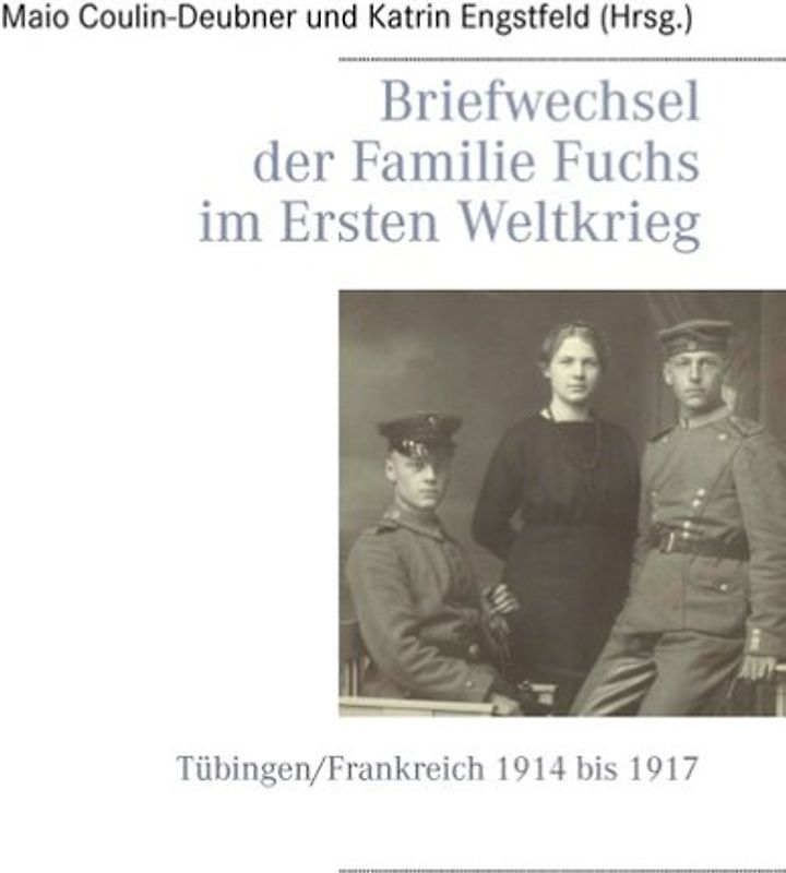 Briefwechsel der Familie Fuchs im Ersten Weltkrieg