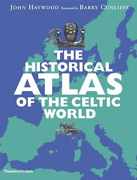 Cunliffe, Barry - The Historical Atlas of the Celtic World
