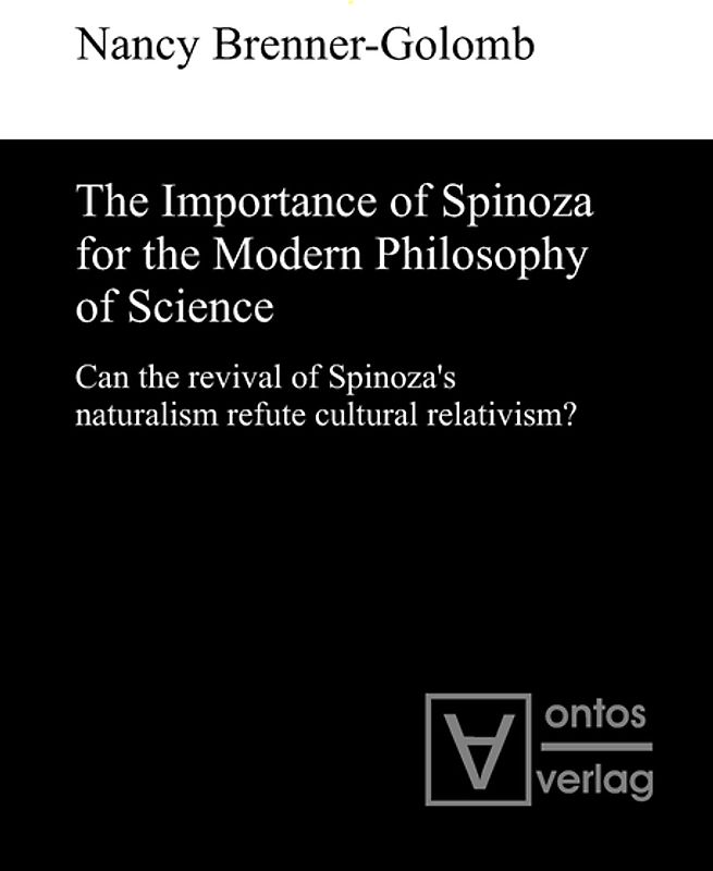 The Importance of Spinoza for the Modern Philosophy of Science