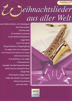 Weihnachtslieder aus aller Welt. Ausgabe für Tenorsaxophon. Die umfassende Sammlung für das Solo-, Duett- oder Gruppenspiel