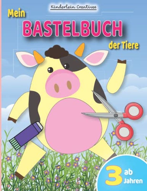 Mein Bastelbuch der Tiere ab 3 Jahre: Ein Mal- Klebe- und Ausschneidebuch ab 3 Jahren für stundenlangen Spielspaß. Inklusive Scherenführerschein