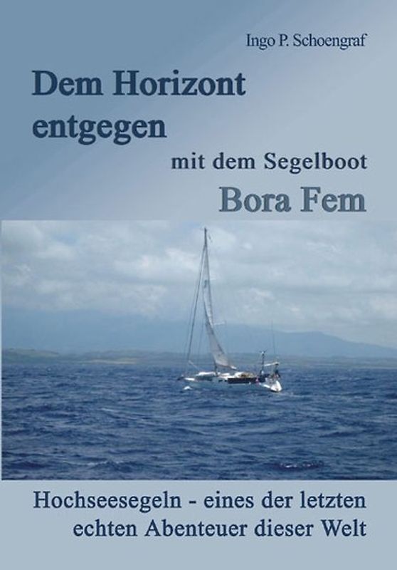 Dem Horizont entgegen mit dem Segelboot Bora Fem