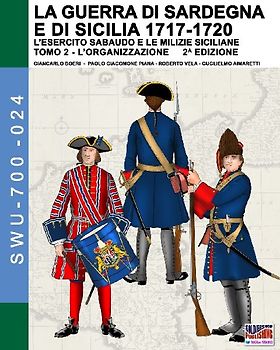 La guerra di Sardegna e di Sicilia 1717-1720 (L'esercito sabaudo e le milizie siciliane) - Vol. 2