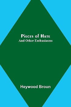 Pieces of Hate; And Other Enthusiasms