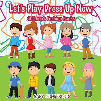 Let's Play Dress Up Now | Children's Fashion Books