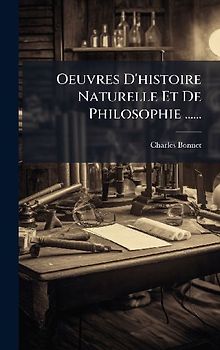 Oeuvres D'histoire Naturelle Et De Philosophie ......