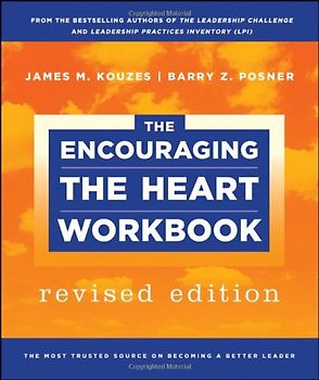 The Encouraging the Heart Workbook (J–B Leadership Challenge: Kouzes/Posner)